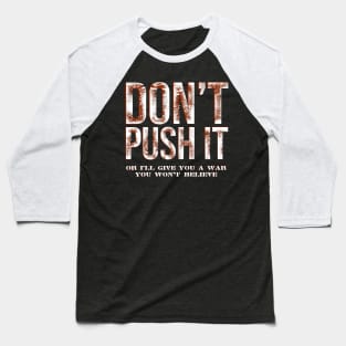 DON'T PUSH IT Baseball T-Shirt